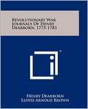 Revolutionary War Journals Of Henry Dearborn, 1775 1783