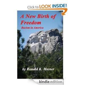 New Birth of Freedom, Racism in America: Ronald K. Messer:  