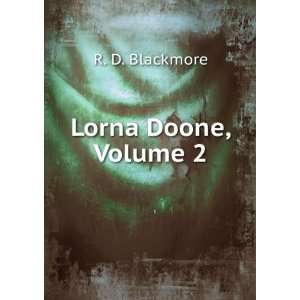 Lorna Doone, Volume 2 R. D. Blackmore  Books