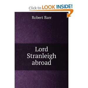  Lord Stranleigh abroad Robert Barr Books