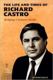 The Life and Times of Richard Castro Bridging a Cultural Divide, Vol 
