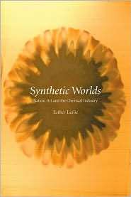 Synthetic Worlds Nature, Art and the Chemical Industry, (1861892489 