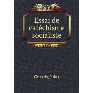  Essai de catÃ©chisme socialiste Jules Guesde Books