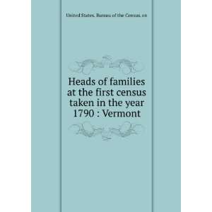   census taken in the year 1790 : Vermont: United States. Bureau of the