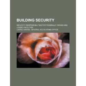  Building security security responsibilities for federally 