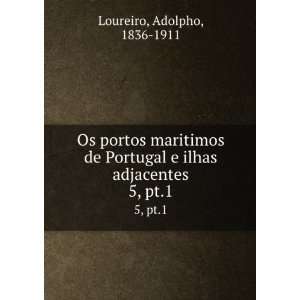  Os portos maritimos de Portugal e ilhas adjacentes. 5, pt 