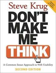 Dont Make Me Think: A Common Sense Approach to Web Usability 