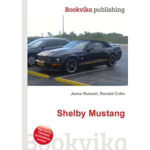 Shelby Mustang: Ronald Cohn Jesse Russell:  Books