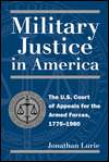 Military Justice in America The U.S. Court of Appeals for the Armed 
