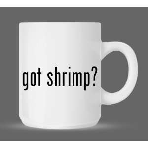 got shrimp?   Funny Humor Ceramic 11oz Coffee Mug Cup:  