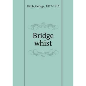  Bridge whist: George Fitch: Books