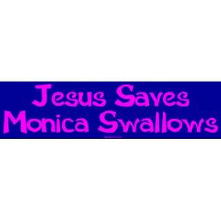 Jesus Saves Monica Swallows Large Bumper Sticker