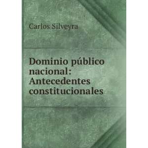   nacional: Antecedentes constitucionales: Carlos Silveyra: Books