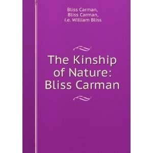    Bliss Carman Bliss Carman, i.e. William Bliss Bliss Carman Books