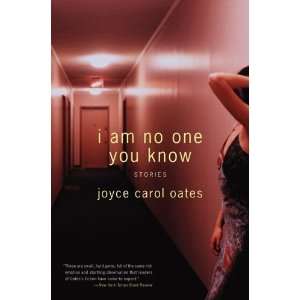   Am No One You Know: Stories [Paperback]: Joyce Carol Oates: Books