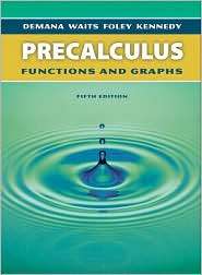 Precalculus Functions and Graphs, (0321131967), Franklin Demana 