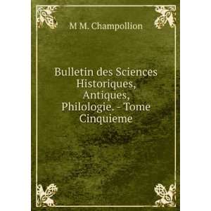   , Antiques, Philologie.   Tome Cinquieme M M. Champollion Books