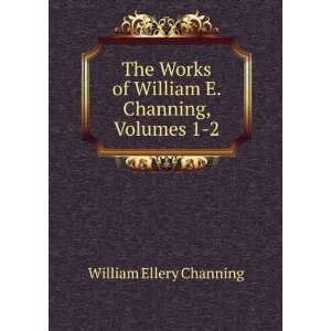   Channing, Volumes 1 2 William Ellery Channing  Books