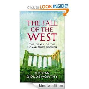   Fall Of The West The Death Of The Roman Superpower [Kindle Edition