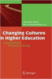 Changing Cultures in Higher Education Moving Ahead to Future Learning 