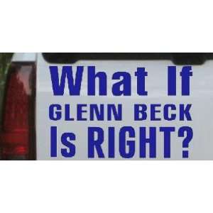  Blue 8in X 12.3in    What If Glenn Beck Is Right Political 