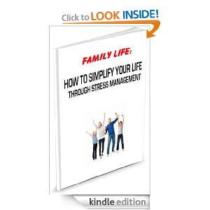 FAMILY LIFE HOW TO SIMPLIFY YOUR LIFE THROUGH STRESS MANAGEMENT 