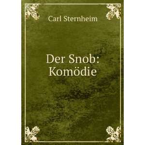  Der Snob KomÃ¶die Carl Sternheim Books