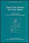Dutch Elm Disease   The Early Papers Selected Works of Seven Dutch 