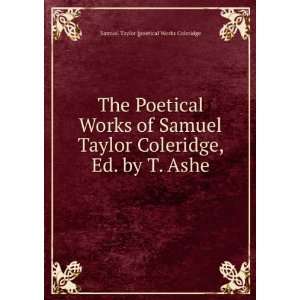   , Ed. by T. Ashe: Samuel Taylor [poetical Works Coleridge: Books