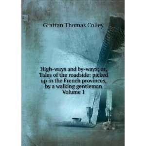   , by a walking gentleman Volume 1 Grattan Thomas Colley Books