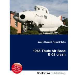  1968 Thule Air Base B 52 crash Ronald Cohn Jesse Russell 