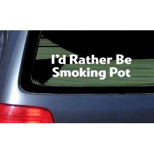  Id Rather Be Smoking Pot White Vinyl Sticker: Automotive