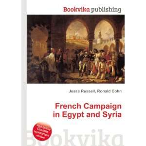   French Campaign in Egypt and Syria: Ronald Cohn Jesse Russell: Books