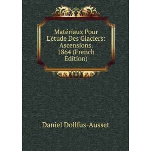    Ascensions. 1864 (French Edition) Daniel Dollfus Ausset Books
