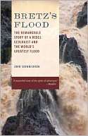 Bretzs Flood The Remarkable Story of a Rebel Geologist and the World 
