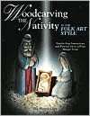 Woodcarving the Nativity in Folk Art Style Step by Step Instructions 