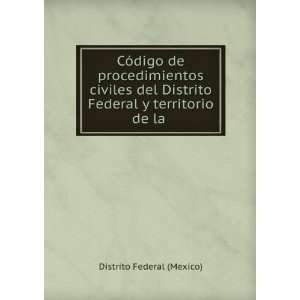   Distrito Federal y territorio de la . Distrito Federal (Mexico