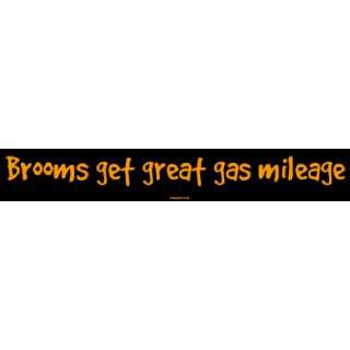  Brooms get great gas mileage Large Bumper Sticker 