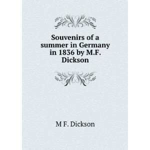   of a summer in Germany in 1836 by M.F. Dickson. M F. Dickson Books