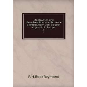   Ã¼ber die jetzt allgemein in Europa . 3 F. H. Bodz Reymond Books