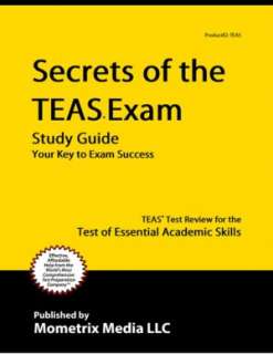 Secrets of the TEAS Exam Study Guide TEAS® Test Review for the Test 