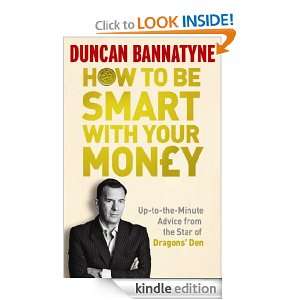 How To Be Smart With Your Money Duncan Bannatyne  Kindle 