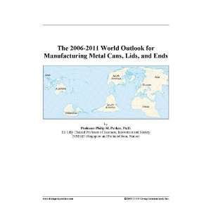   2011 World Outlook for Manufacturing Metal Cans, Lids, and Ends: Books