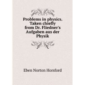   Dr. Fliedners Aufgaben aus der Physik Eben Norton Horsford Books