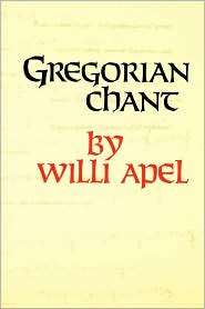 Gregorian Chant, (0253206014), Willi Apel, Textbooks   