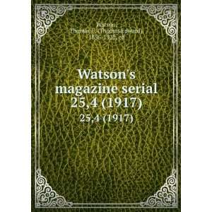   . 25,4 (1917): Thomas E. (Thomas Edward), 1856 1922, ed Watson: Books