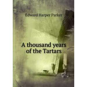    A thousand years of the Tartars Edward Harper Parker Books