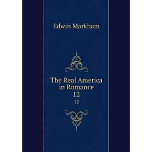  The Real America in Romance. 12: Edwin Markham: Books
