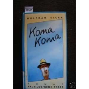  Koma Koma. Roman. (9783922513353) Wolfram Eicke Books