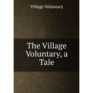  The Village Voluntary, a Tale Village Voluntary Books